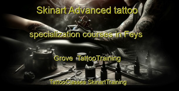 Skinart Advanced tattoo specialization courses in Feys Grove | #TattooTraining #TattooClasses #SkinartTraining-United States