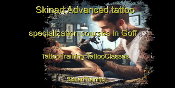 Skinart Advanced tattoo specialization courses in Goff | #TattooTraining #TattooClasses #SkinartTraining-United States