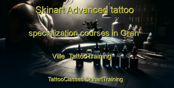 Skinart Advanced tattoo specialization courses in Gran Ville | #TattooTraining #TattooClasses #SkinartTraining-United States