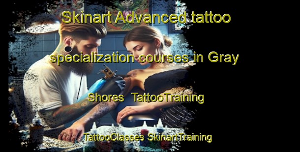 Skinart Advanced tattoo specialization courses in Gray Shores | #TattooTraining #TattooClasses #SkinartTraining-United States