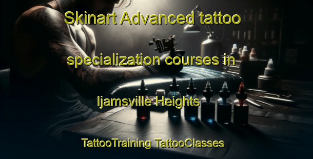 Skinart Advanced tattoo specialization courses in Ijamsville Heights | #TattooTraining #TattooClasses #SkinartTraining-United States