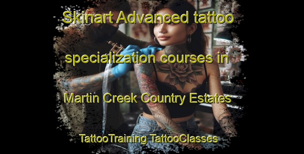 Skinart Advanced tattoo specialization courses in Martin Creek Country Estates | #TattooTraining #TattooClasses #SkinartTraining-United States