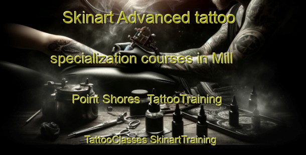 Skinart Advanced tattoo specialization courses in Mill Point Shores | #TattooTraining #TattooClasses #SkinartTraining-United States