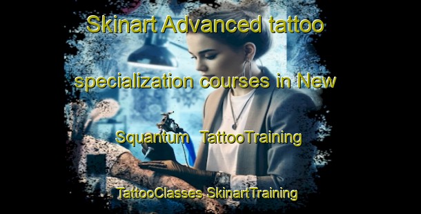 Skinart Advanced tattoo specialization courses in New Squantum | #TattooTraining #TattooClasses #SkinartTraining-United States