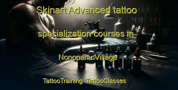 Skinart Advanced tattoo specialization courses in Nonopahu Village | TattooTraining | TattooClasses | SkinartTraining-United States