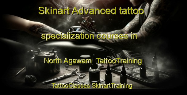 Skinart Advanced tattoo specialization courses in North Agawam | #TattooTraining #TattooClasses #SkinartTraining-United States