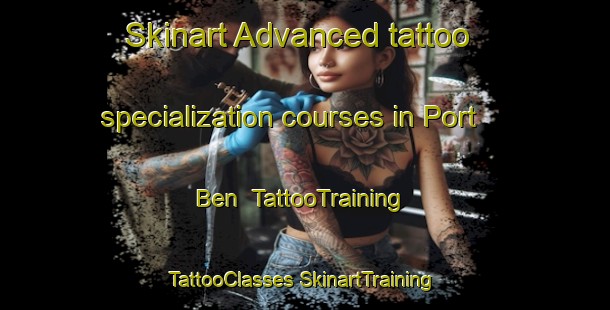 Skinart Advanced tattoo specialization courses in Port Ben | #TattooTraining #TattooClasses #SkinartTraining-United States