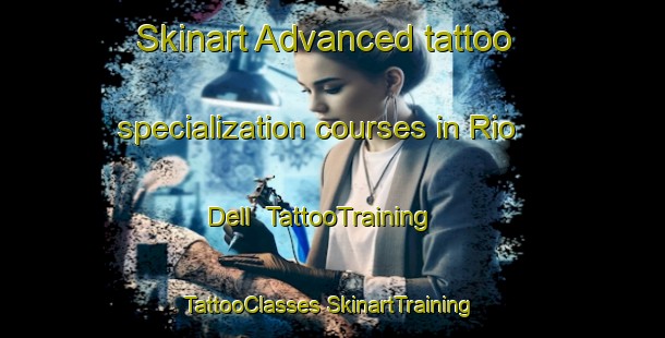 Skinart Advanced tattoo specialization courses in Rio Dell | #TattooTraining #TattooClasses #SkinartTraining-United States