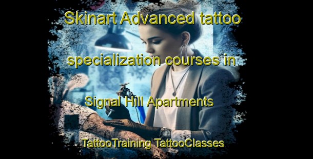 Skinart Advanced tattoo specialization courses in Signal Hill Apartments | #TattooTraining #TattooClasses #SkinartTraining-United States