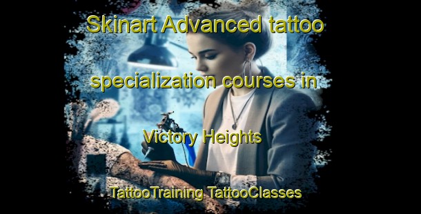 Skinart Advanced tattoo specialization courses in Victory Heights | #TattooTraining #TattooClasses #SkinartTraining-United States