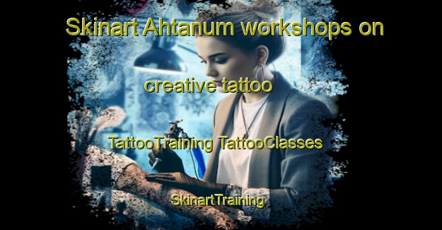 Skinart Ahtanum workshops on creative tattoo | #TattooTraining #TattooClasses #SkinartTraining-United States