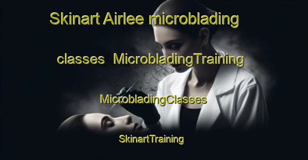 Skinart Airlee microblading classes | #MicrobladingTraining #MicrobladingClasses #SkinartTraining-United States