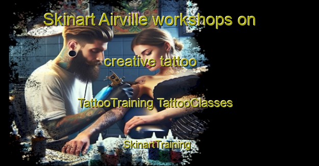 Skinart Airville workshops on creative tattoo | #TattooTraining #TattooClasses #SkinartTraining-United States