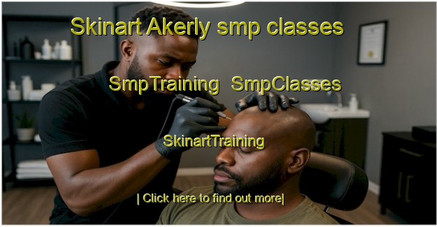 Skinart Akerly smp classes | SmpTraining | SmpClasses | SkinartTraining-United States