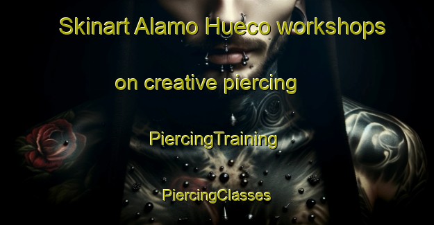 Skinart Alamo Hueco workshops on creative piercing | #PiercingTraining #PiercingClasses #SkinartTraining-United States