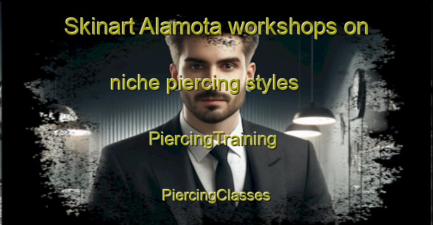 Skinart Alamota workshops on niche piercing styles | #PiercingTraining #PiercingClasses #SkinartTraining-United States