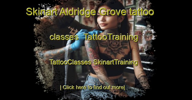 Skinart Aldridge Grove tattoo classes | #TattooTraining #TattooClasses #SkinartTraining-United States