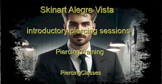 Skinart Alegre Vista introductory piercing sessions | #PiercingTraining #PiercingClasses #SkinartTraining-United States