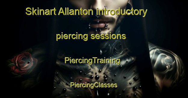 Skinart Allanton introductory piercing sessions | #PiercingTraining #PiercingClasses #SkinartTraining-United States