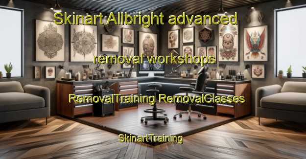 Skinart Allbright advanced removal workshops | #RemovalTraining #RemovalClasses #SkinartTraining-United States