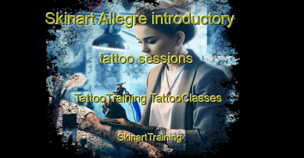 Skinart Allegre introductory tattoo sessions | #TattooTraining #TattooClasses #SkinartTraining-United States