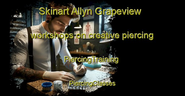 Skinart Allyn Grapeview workshops on creative piercing | #PiercingTraining #PiercingClasses #SkinartTraining-United States