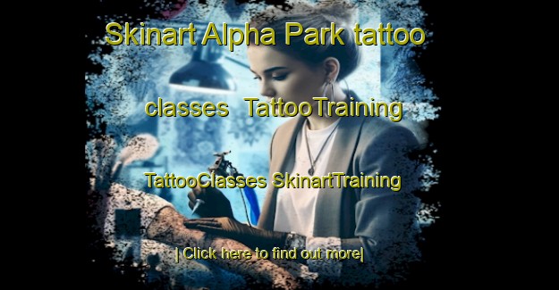 Skinart Alpha Park tattoo classes | #TattooTraining #TattooClasses #SkinartTraining-United States