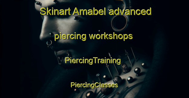 Skinart Amabel advanced piercing workshops | #PiercingTraining #PiercingClasses #SkinartTraining-United States