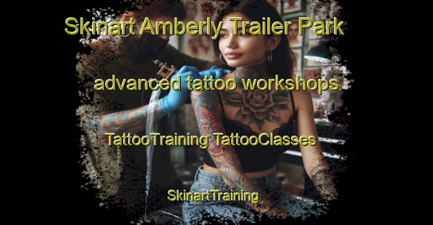 Skinart Amberly Trailer Park advanced tattoo workshops | #TattooTraining #TattooClasses #SkinartTraining-United States