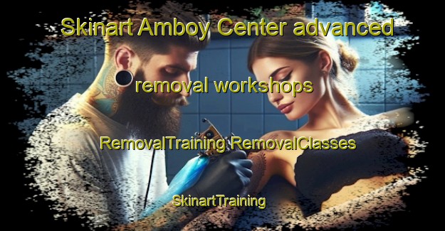 Skinart Amboy Center advanced removal workshops | #RemovalTraining #RemovalClasses #SkinartTraining-United States