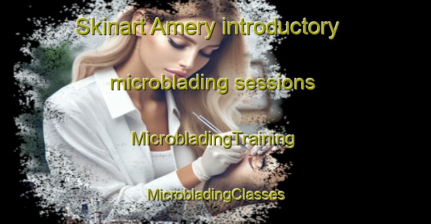 Skinart Amery introductory microblading sessions | #MicrobladingTraining #MicrobladingClasses #SkinartTraining-United States