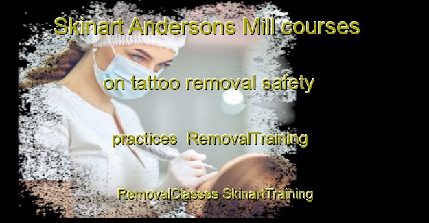 Skinart Andersons Mill courses on tattoo removal safety practices | #RemovalTraining #RemovalClasses #SkinartTraining-United States