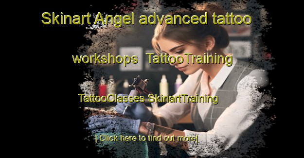 Skinart Angel advanced tattoo workshops | #TattooTraining #TattooClasses #SkinartTraining-United States