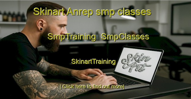 Skinart Anrep smp classes | SmpTraining | SmpClasses | SkinartTraining-United States