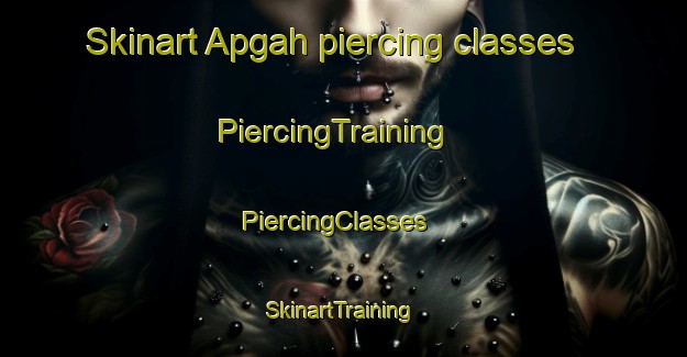 Skinart Apgah piercing classes | PiercingTraining | PiercingClasses | SkinartTraining-United States