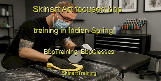 Skinart Art-focused bbp training in Indian Spring | BbpTraining | BbpClasses | SkinartTraining-United States
