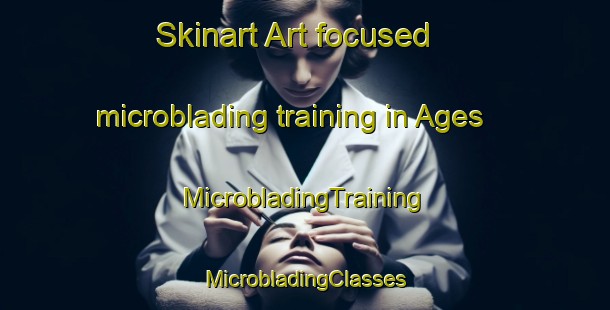 Skinart Art-focused microblading training in Ages | #MicrobladingTraining #MicrobladingClasses #SkinartTraining-United States