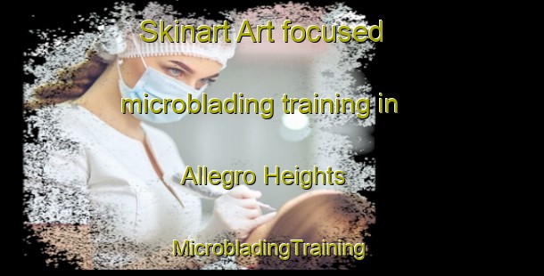 Skinart Art-focused microblading training in Allegro Heights | #MicrobladingTraining #MicrobladingClasses #SkinartTraining-United States