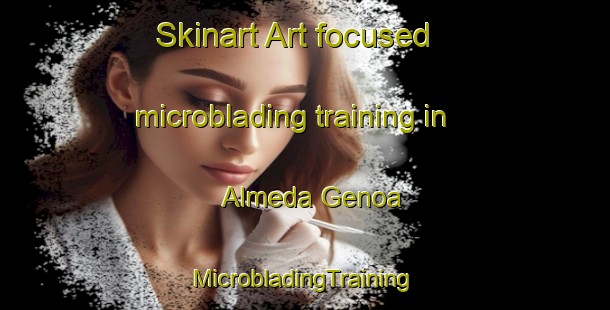 Skinart Art-focused microblading training in Almeda Genoa | #MicrobladingTraining #MicrobladingClasses #SkinartTraining-United States