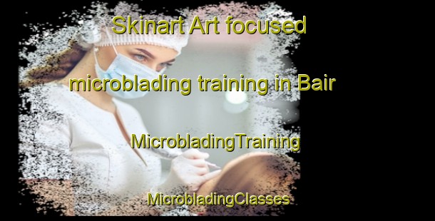 Skinart Art-focused microblading training in Bair | #MicrobladingTraining #MicrobladingClasses #SkinartTraining-United States