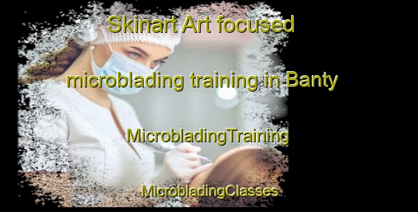 Skinart Art-focused microblading training in Banty | #MicrobladingTraining #MicrobladingClasses #SkinartTraining-United States