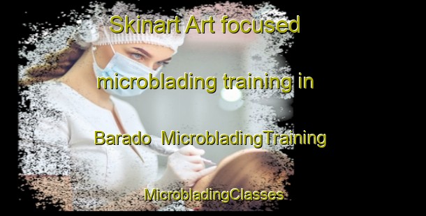 Skinart Art-focused microblading training in Barado | #MicrobladingTraining #MicrobladingClasses #SkinartTraining-United States