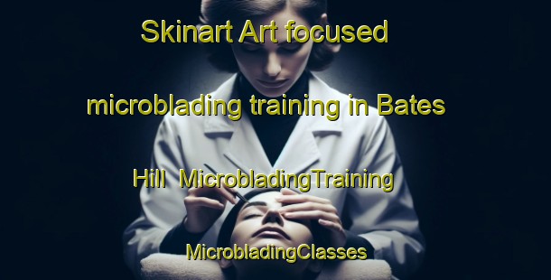 Skinart Art-focused microblading training in Bates Hill | #MicrobladingTraining #MicrobladingClasses #SkinartTraining-United States