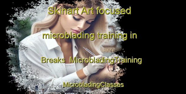 Skinart Art-focused microblading training in Breaks | #MicrobladingTraining #MicrobladingClasses #SkinartTraining-United States