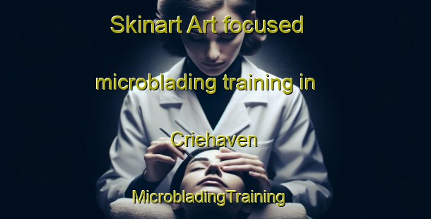 Skinart Art-focused microblading training in Criehaven | MicrobladingTraining | MicrobladingClasses | SkinartTraining-United States