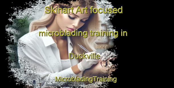 Skinart Art-focused microblading training in Duckville | #MicrobladingTraining #MicrobladingClasses #SkinartTraining-United States