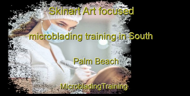 Skinart Art-focused microblading training in South Palm Beach | #MicrobladingTraining #MicrobladingClasses #SkinartTraining-United States