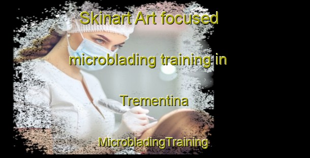 Skinart Art-focused microblading training in Trementina | #MicrobladingTraining #MicrobladingClasses #SkinartTraining-United States