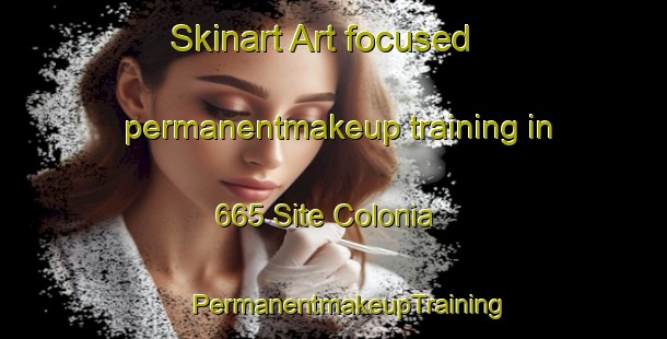 Skinart Art-focused permanentmakeup training in 665 Site Colonia | #PermanentmakeupTraining #PermanentmakeupClasses #SkinartTraining-United States