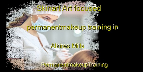 Skinart Art-focused permanentmakeup training in Alkires Mills | #PermanentmakeupTraining #PermanentmakeupClasses #SkinartTraining-United States